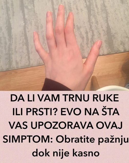 DA LI VAM TRNU RUKE ILI PRSTI? Evo na šta vas upozorava ovaj simptom: Obratite pažnju dok nije kanso