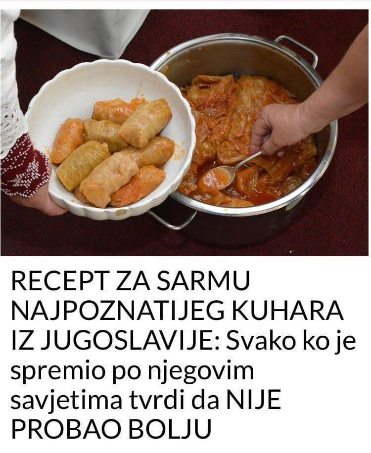 RECEPT ZA SARMU NAJP0ZNATIJEG KUHARA IZ JUGOSLAVIJE: Svako Ko Je Spremio Po Njegovim Savjetima Tvrdi Da NIJE PROBAO BOLJU