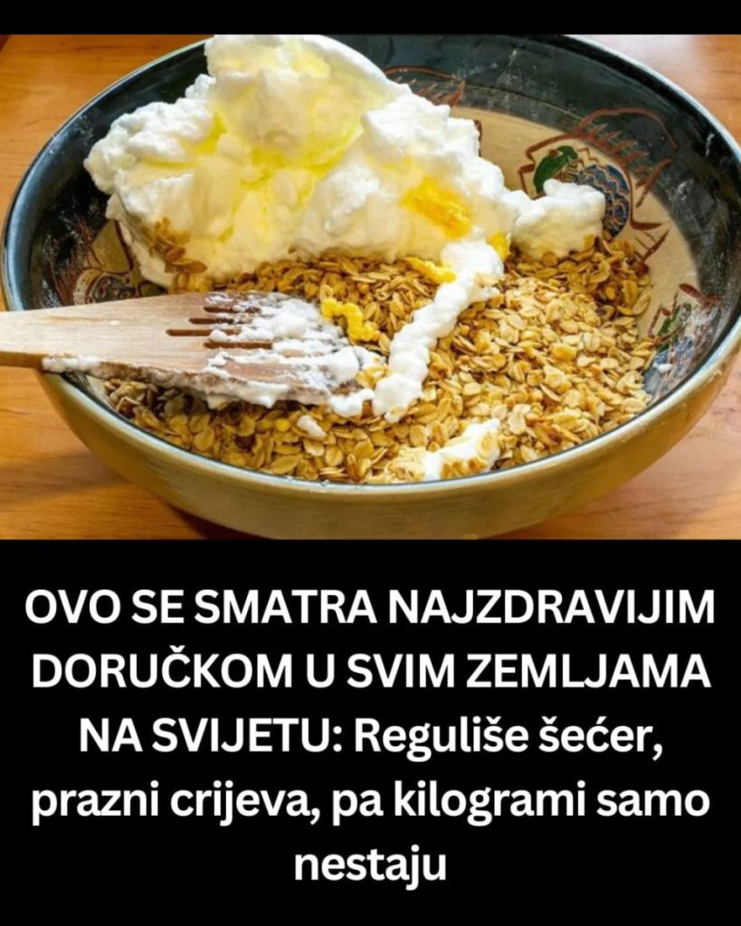 OVO SE SMATRA NAJZDRAVIJIM DORUČKOM U SVIM ZEMLJAMA NA SVIJETU: Reguliše šećer, prazni crijeva, pa kilogrami samo nestaju