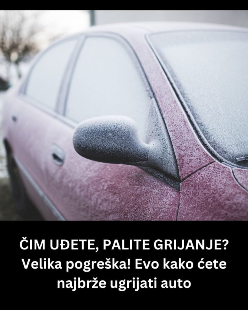 ČIM UĐETE, PALITE GRIJANJE? Velika pogreška! Evo kako ćete najbrže ugrijati auto