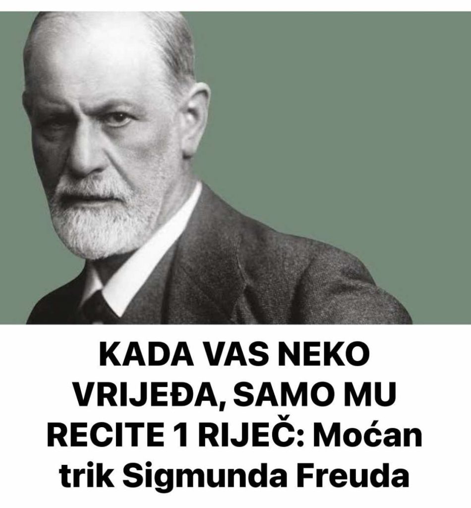 KADA VAS NEKO VRIJEĐA, SAMO MU RECITE 1 RIJEČ: Moćan trik Sigmunda Freuda