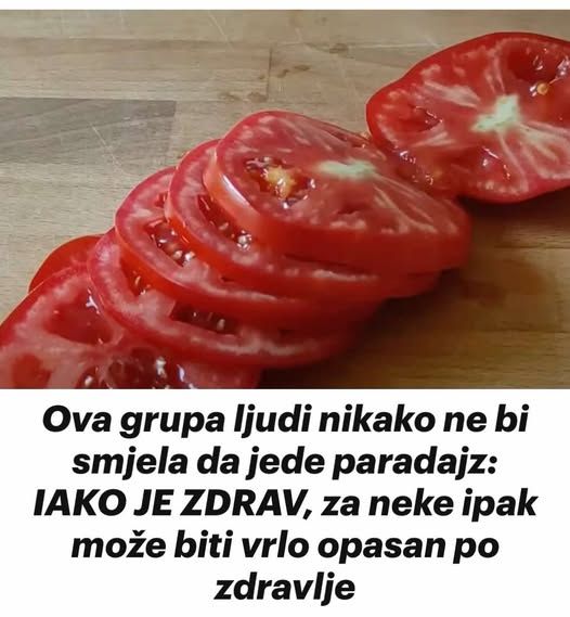 Ova grupa ljudi nikako ne bi smjela da jede paradajz: IAKO JE ZDRAV, za neke ipak može biti vrlo opasan po zdravlje
