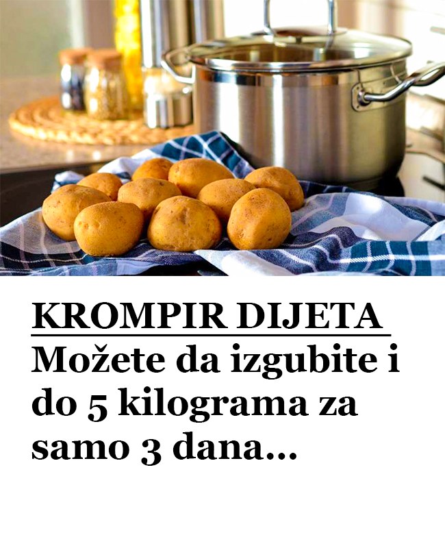 KROMPIR DIJETA Možete da izgubite i do 5 kilograma za samo 3 dana