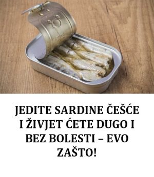 JEDITE SARDINE ČEŠĆE I ŽIVJET ĆETE DUGO I BEZ BOLESTI – EVO ZAŠTO!