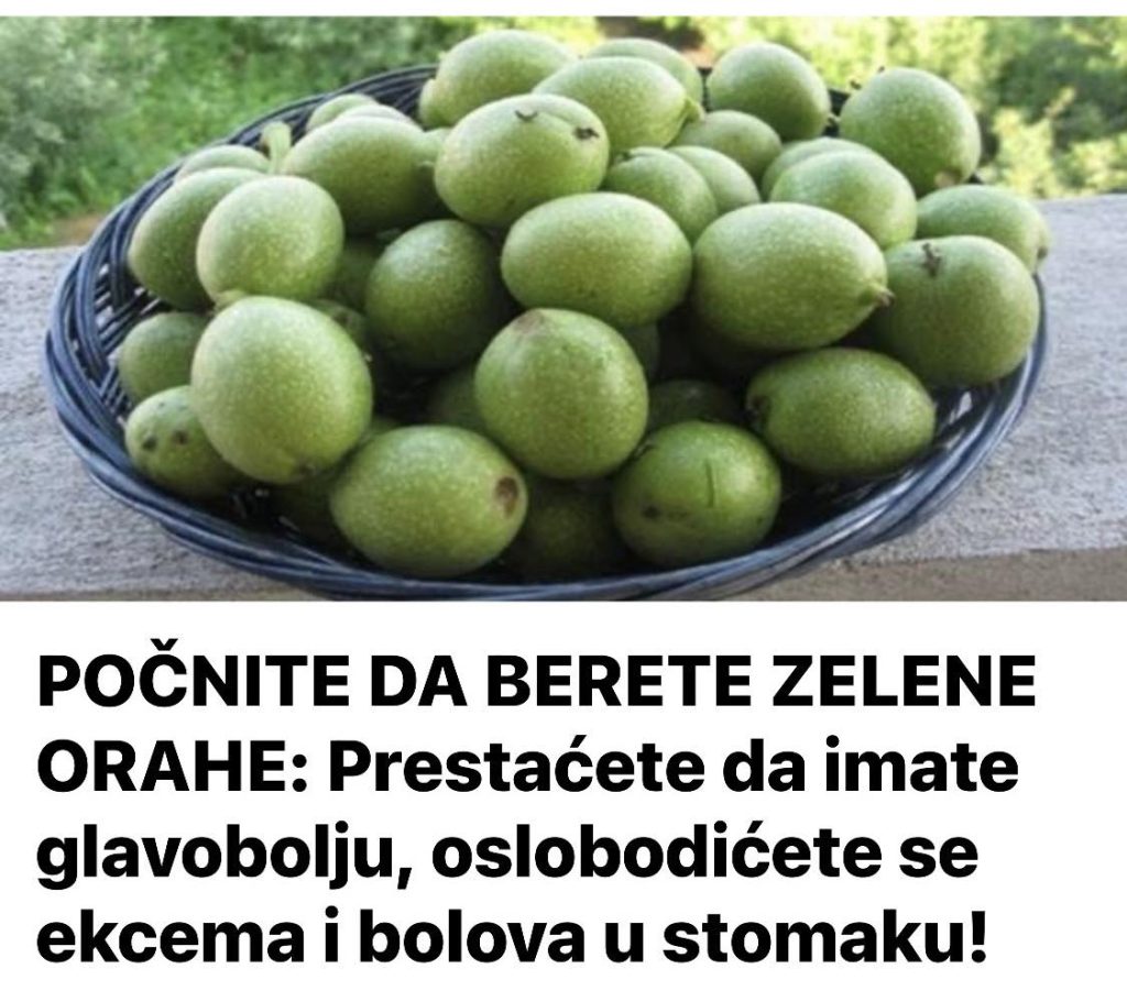 POČNITE DA BERETE ZELENE ORAHE: Prestaćete da imate glavobolju, oslobodićete se ekcema i bolova u stomaku!
