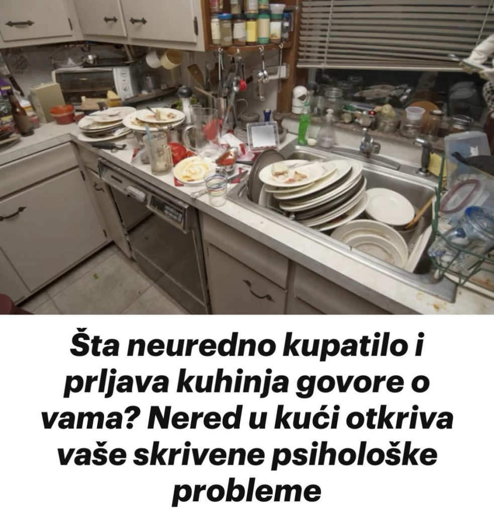 Šta neuredno kupatilo i prljava kuhinja govore o vama? Nered u kući otkriva vaše skrivene psihološke probleme