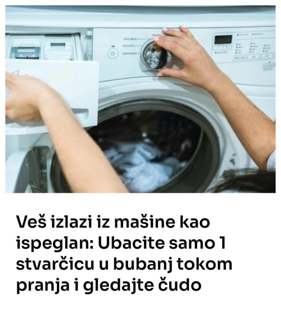 Veš izlazi iz mašine kao ispeglan: Ubacite samo 1 stvarčicu u bubanj tokom pranja i gledajte čudo