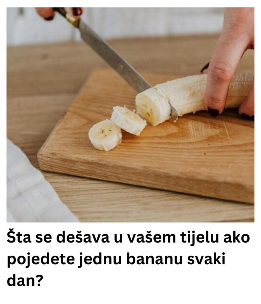 Šta se dešava u vašem tijelu ako pojedete jednu bananu svaki dan?