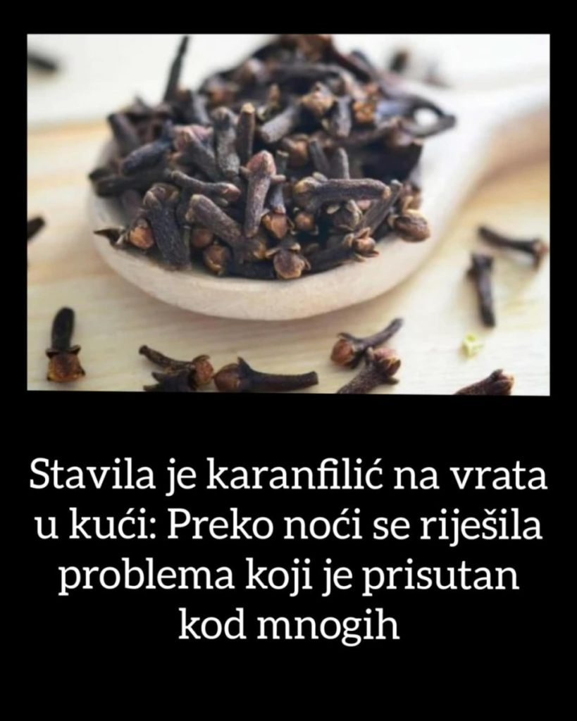 Stavila je karanfilić na vrata u kući: Preko noći se riješila problema koji je prisutan kod mnogih