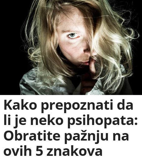 Kako prepoznati da li je neko psihopata: Obratite pažnju na ovih 5 znakova