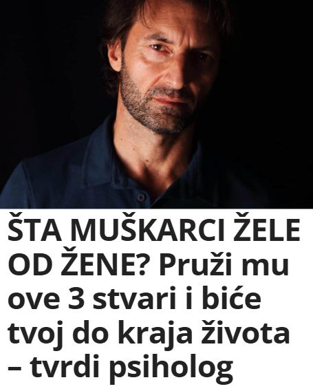 ŠTA MUŠKARCI ŽELE OD ŽENE? Pruži mu ove 3 stvari i biće tvoj do kraja života – tvrdi psiholog