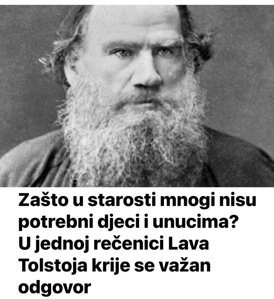 Zašto u starosti mnogi nisu potrebni djeci i unucima? U jednoj rečenici Lava Tolstoja krije se GLAVNI odgovor