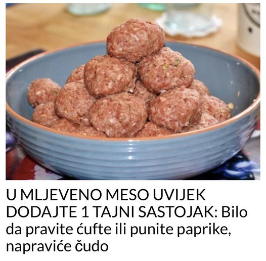 U MLJEVENO MESO UVIJEK DODAJTE 1 TAJNI SASTOJAK:Bilo da pravite ćufte ili punite paprike, napraviće čudo