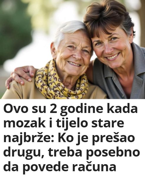 Ovo su 2 godine kada mozak i tijelo stare najbrže: Ko je prešao drugu, treba posebno da povede računa