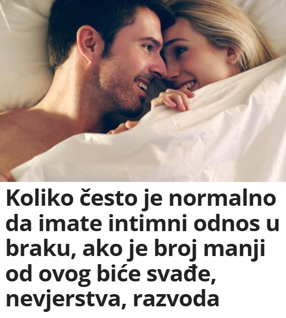 Koliko često je normalno da imate intimni odnos u braku, ako je broj manji od ovog biće svađe, nevjerstva, razvoda