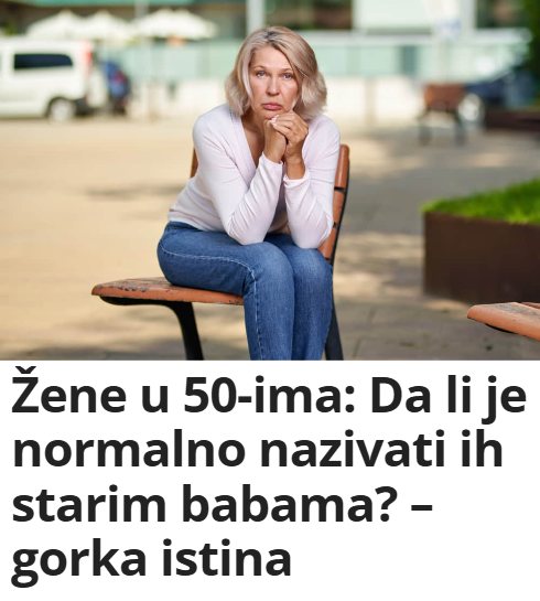 Žene u 50-ima: Da li je normalno nazivati ih starim babama? – gorka istina